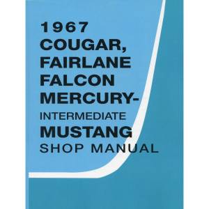 1967 Ford Mustang / Falcon / Fairlane / Ranchero & Mercury Comet / Cougar Shop Manual